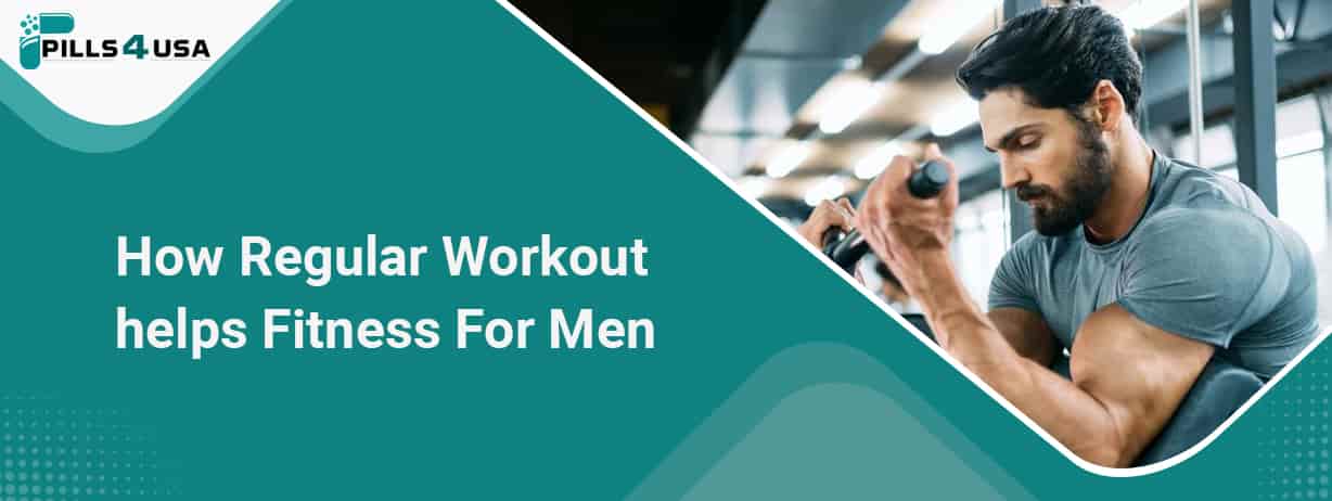 How Regular Workout Helps Fitness For Men