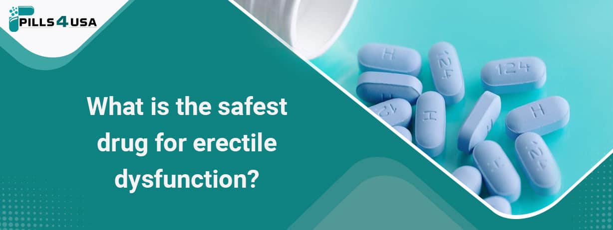 What Is The Safest Drug For Erectile Dysfunction