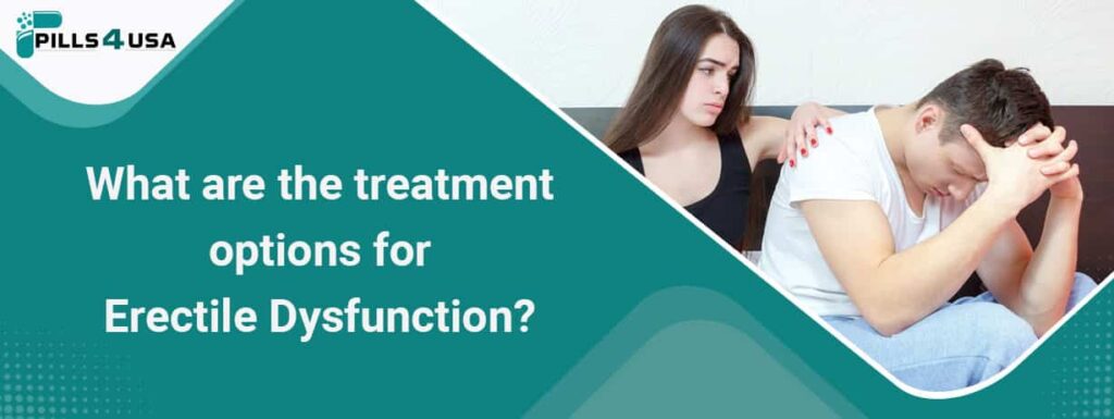 What Are The Treatment Options For Erectile Dysfunction?