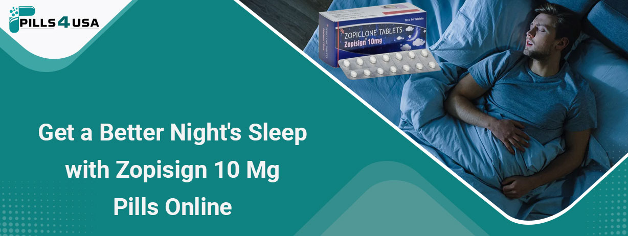 Get A Better Night'S Sleep With Zopisign 10 Mg Pills Online