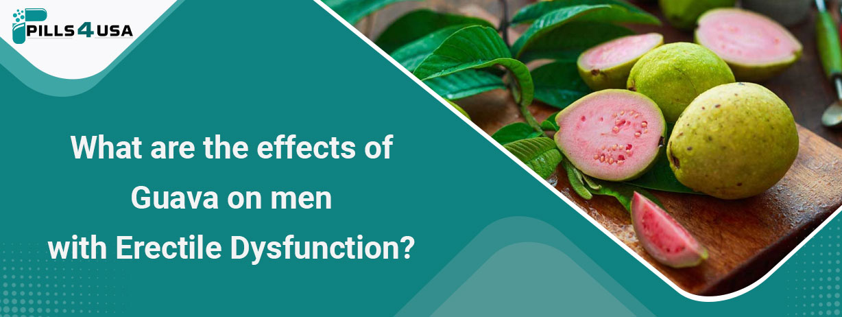 What Are The Effects Of Guava On Men With Erectile Dysfunction?