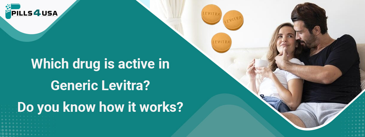 Which Drug Is Active In Generic Levitra? Do You Know How It Works?