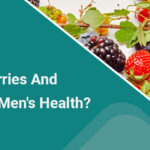 Types Of Berries And How They Affect Men's Health?