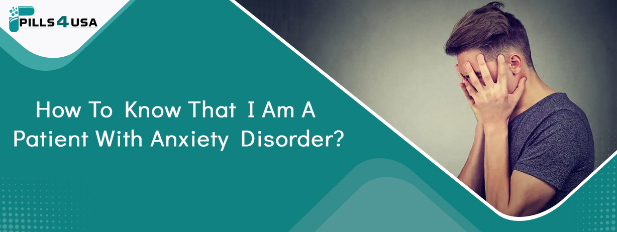 How To Know That I Am A Patient With Anxiety Disorder?