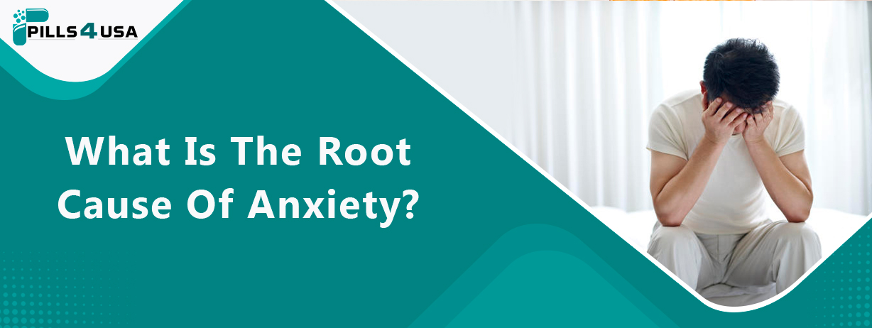 What Is The Root Cause Of Anxiety?