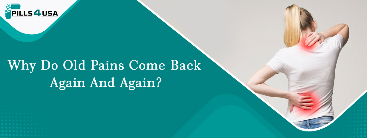 Why Do Old Pains Come Back Again And Again?