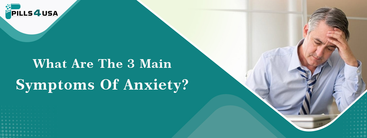 What Are The 3 Main Symptoms of Anxiety?