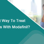 What Is The Best Way To Treat Constant Sleepiness With Modafinil?