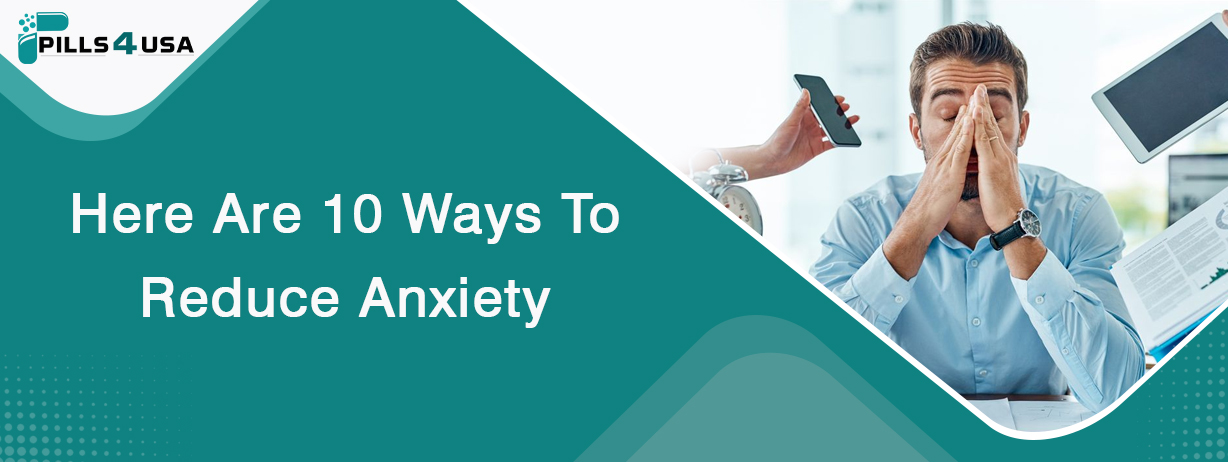 Here Are 10 Ways To Reduce Anxiety