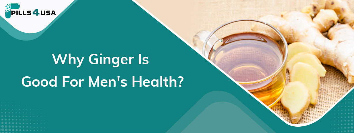 Why Ginger Is Good For Men'S Health?