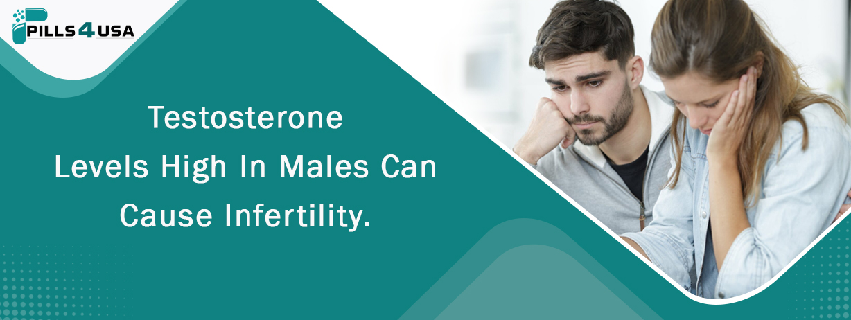 Testosterone Levels High In Males Can Cause Infertility.