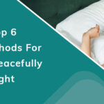 The Top 6 Proven Methods For Sleeping Peacefully At Night