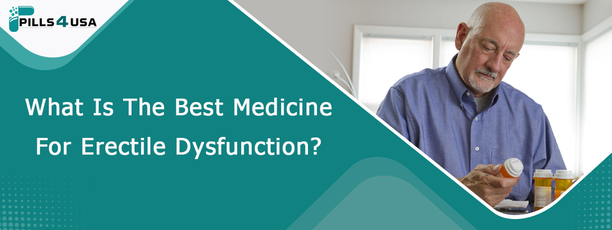 What Is The Best Medicine For Erectile Dysfunction?