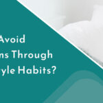 How to Avoid Sleep Problems through Healthy Lifestyle Habits?