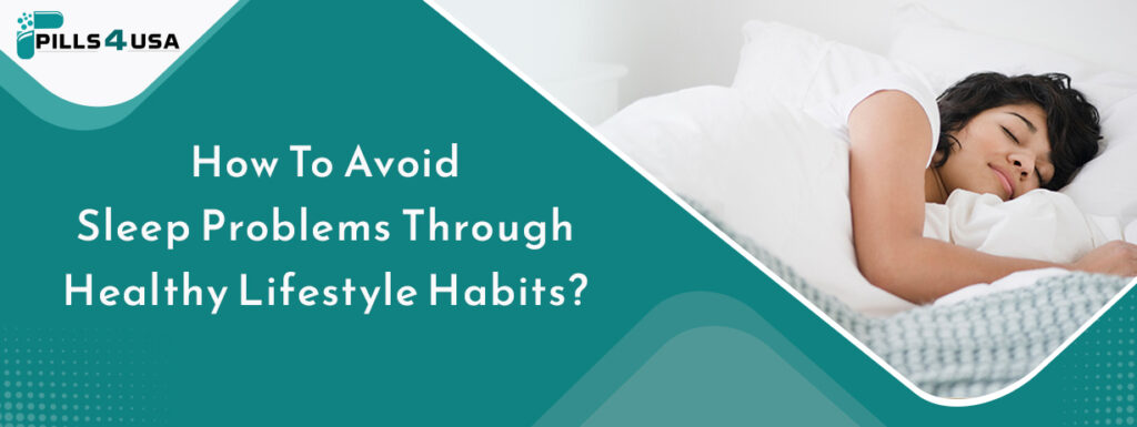 how to avoid sleep problems through healthy lifestyle habits