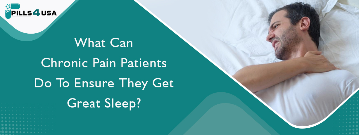 What Can Chronic Pain Patients Do To Ensure They Get Great Sleep?