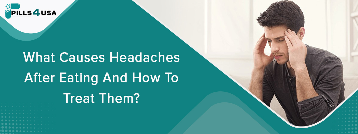 What Causes Headaches After Eating And How To Treat Them?