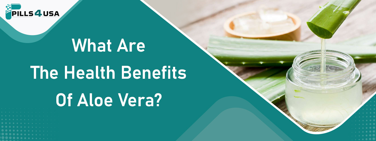 What Are The Health Benefits Of Aloe Vera?