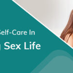 The Role Of Self-Care In A Fulfilling Sex Life