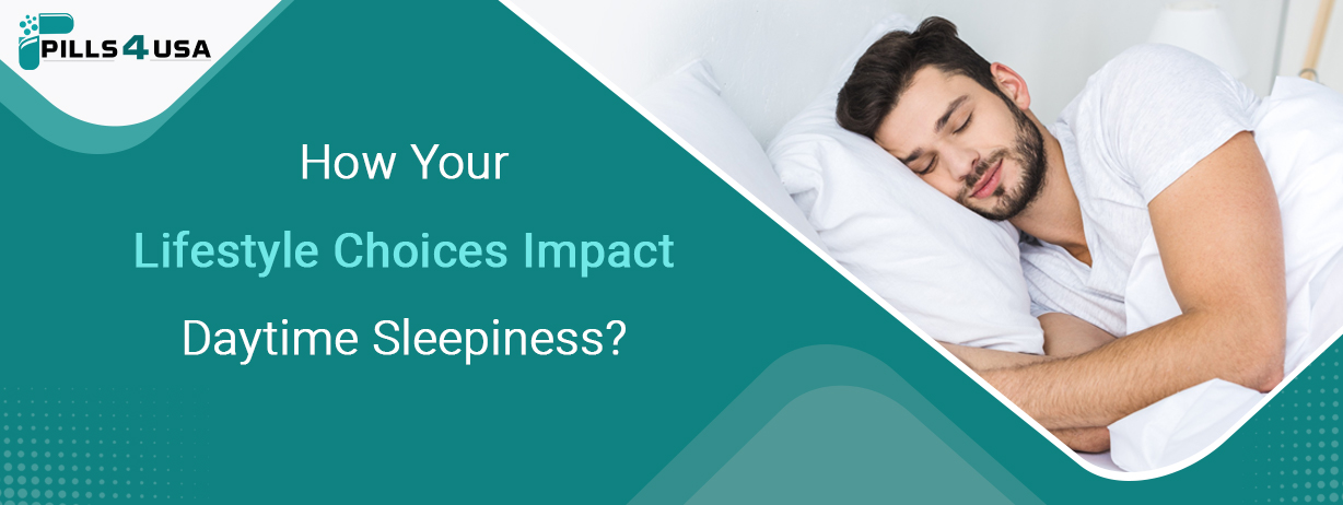 How Your Lifestyle Choices Impact Daytime Sleepiness?