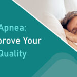 Sleep Apnea: Tips to Improve Your Sleep Quality