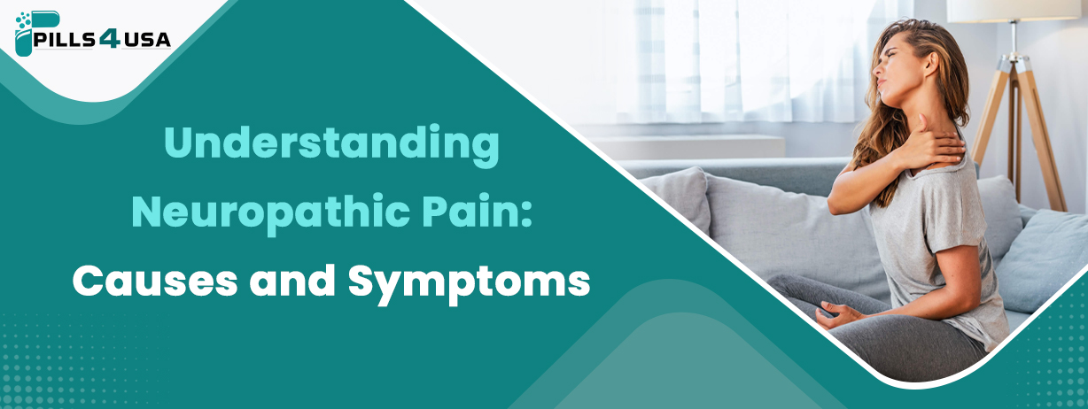 Understanding Neuropathic Pain: Causes And Symptoms