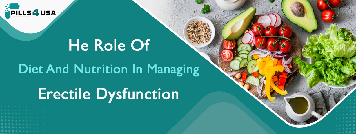 The Role Of Diet And Nutrition In Managing Erectile Dysfunction