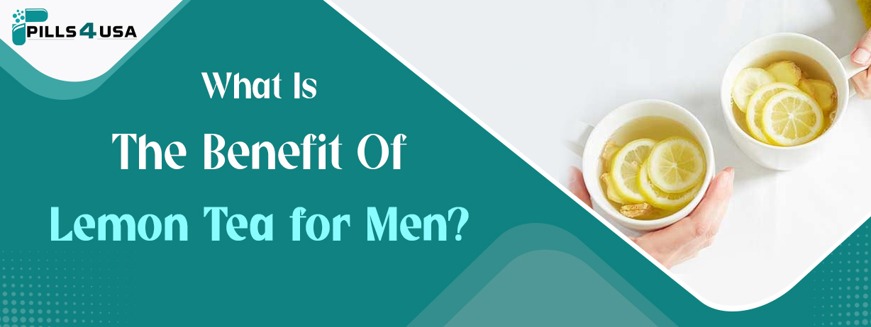 What is the Benefit of Lemon Tea for Men?